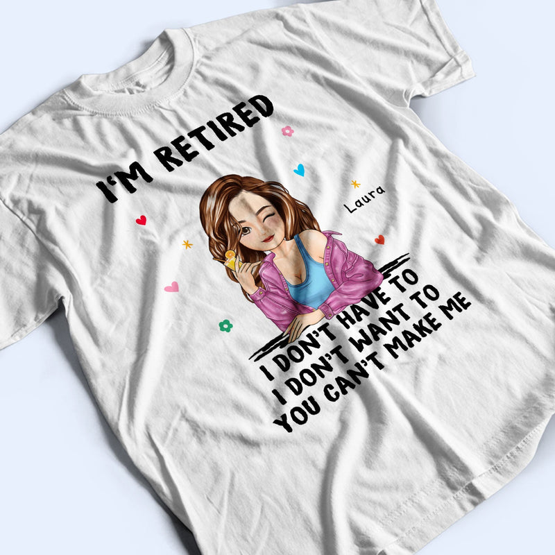 Je suis à la retraite, tu ne peux pas m'obliger à le faire - Cadeau de retraite - T-shirt personnalisé