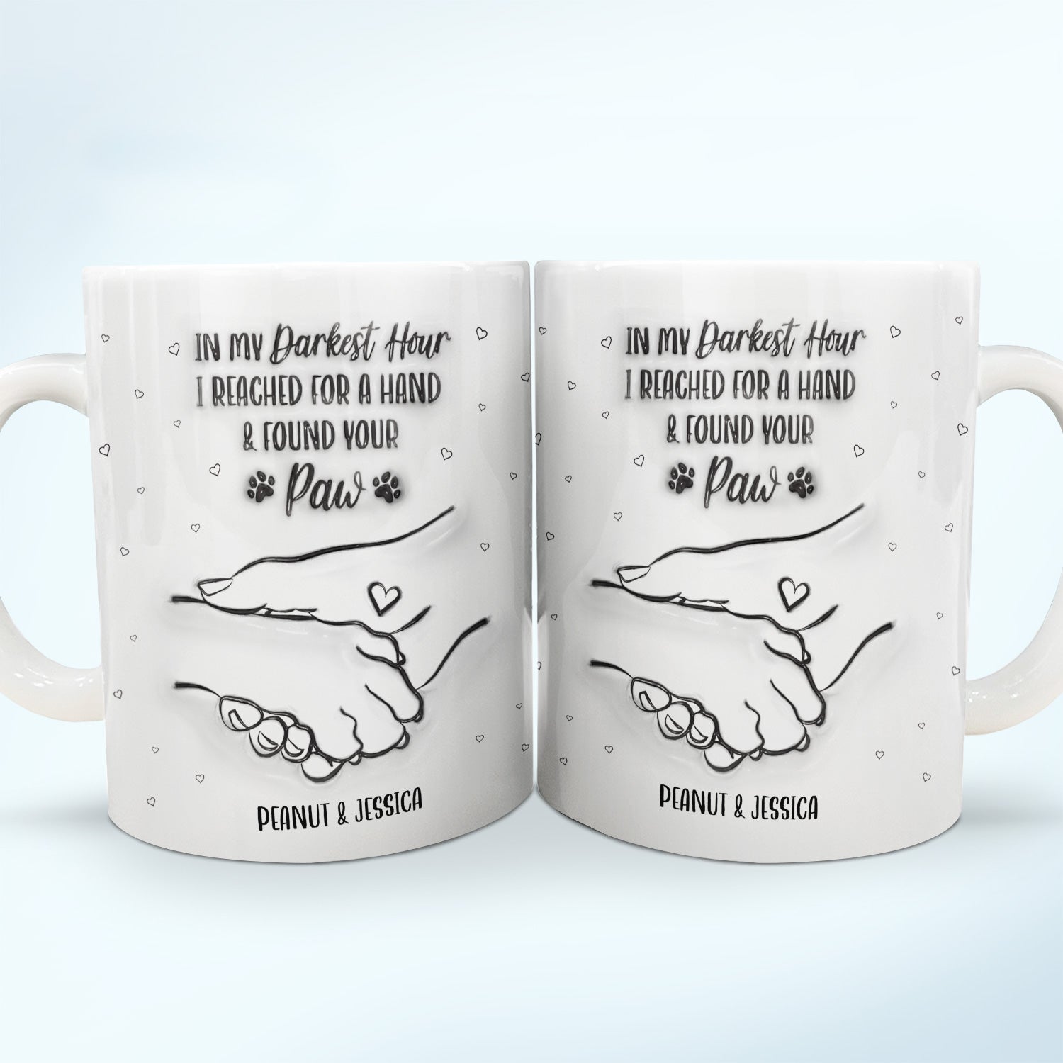 In My Darkest Hour I Found Your Paw - Gift For Dog Lovers, Dog Mom, Dog Dad - 3D Inflated Effect Printed Mug, Personalized White Edge-to-Edge Mug