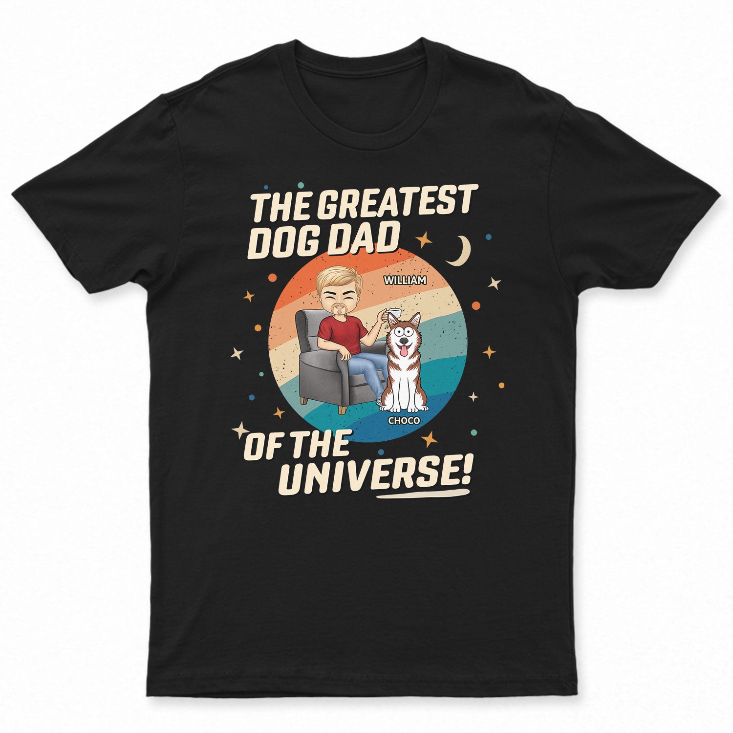 The Greatest Dog Dad Of The Universe - Gift For Dog Lovers - Personalized T Shirt