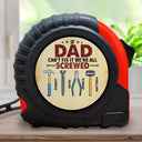 If Dad Can't Fixed It We're All Screwed - Personalized Tape Measure