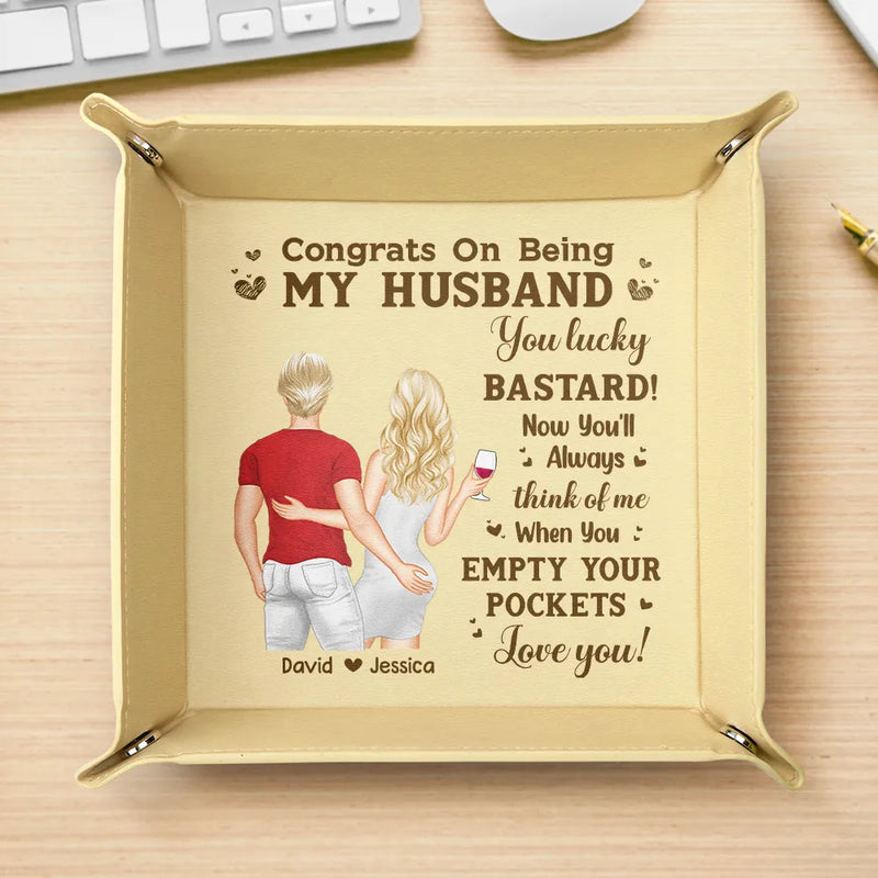 Congrats Husband Think Of Me When You Empty Your Pockets - Personalized Leather Valet Tray
