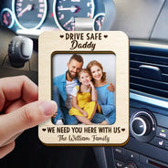 Custom Photo Drive Safe I Need You Here With Me - Personalized Custom Shaped Car Visor Clip