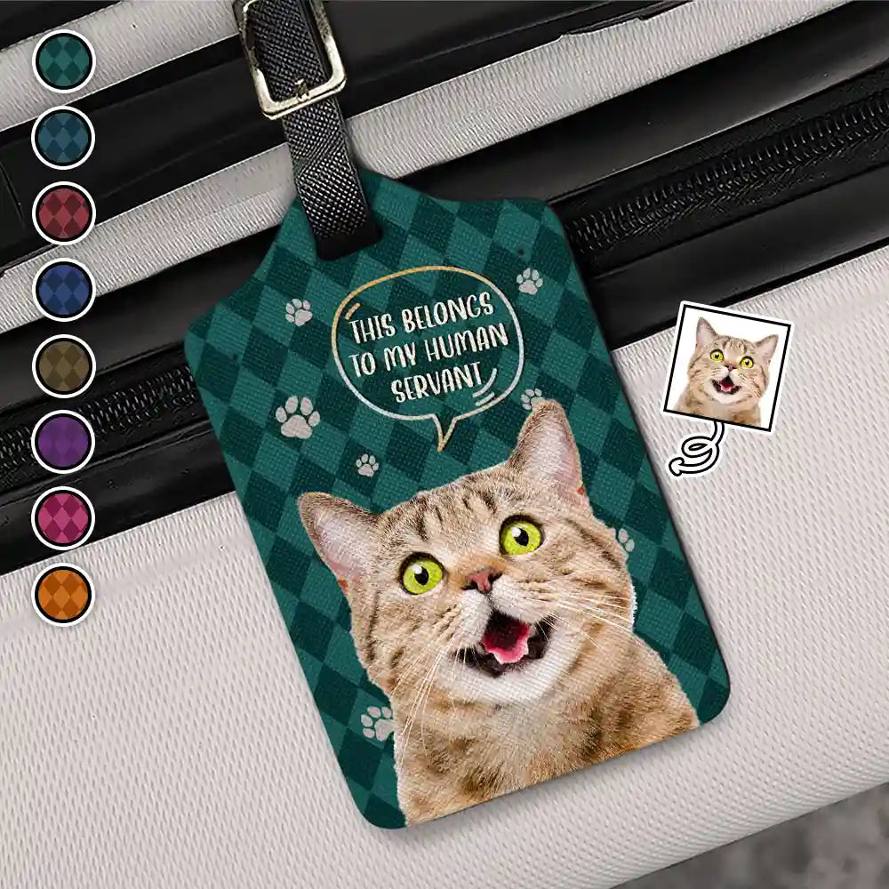 Custom Photo This Belongs To My Human Servant - Personalized Luggage Tag