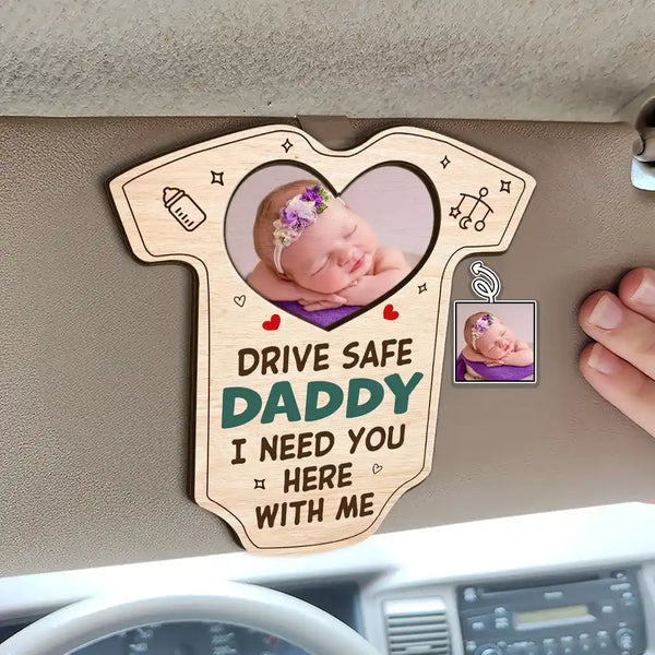Photo personnalisée « Conduisez prudemment papa, j'ai besoin de toi ici avec moi » - Clip de pare-soleil de voiture personnalisé en forme personnalisée 