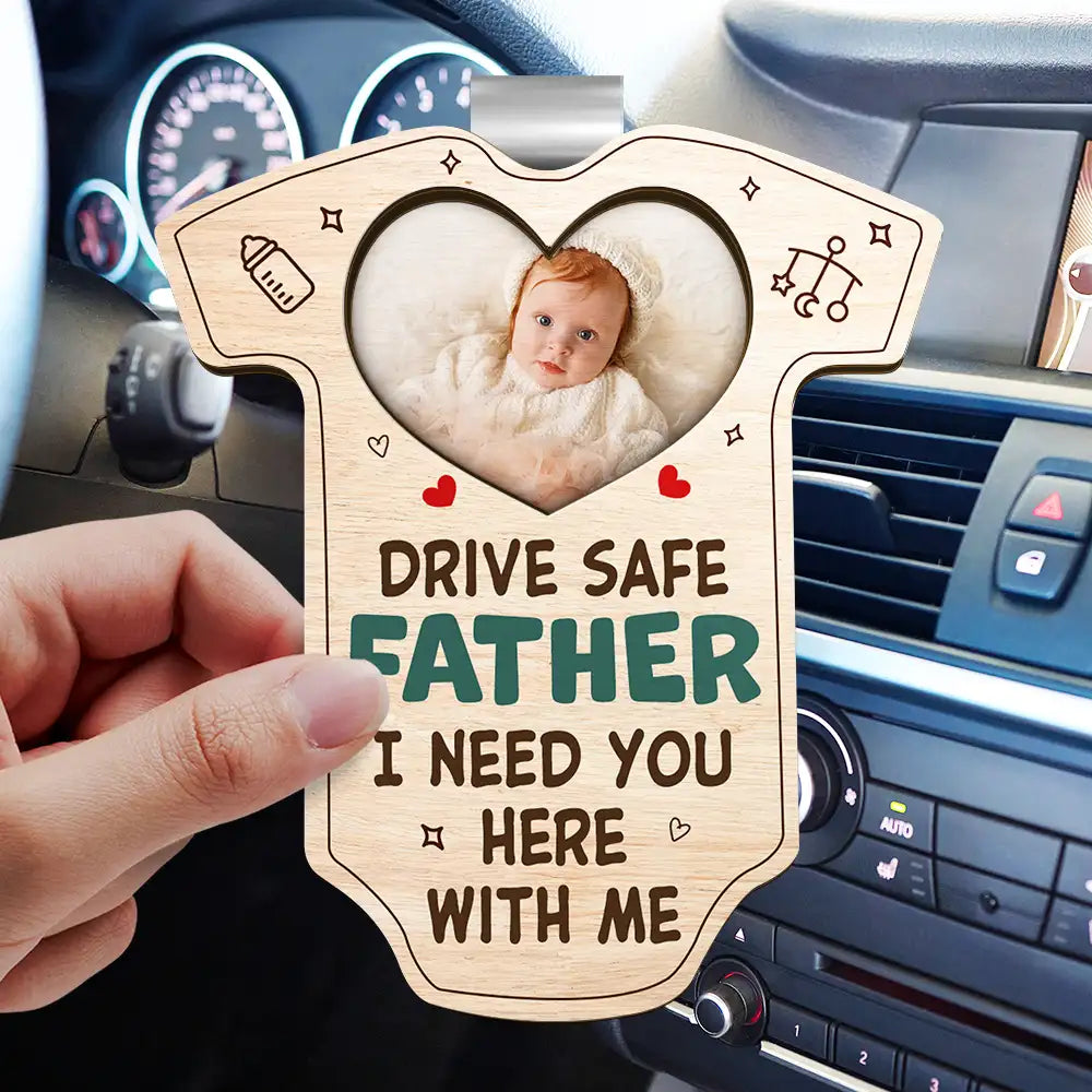 Custom Photo Drive Safe Daddy I Need You Here With Me - Personalized Custom Shaped Car Visor Clip