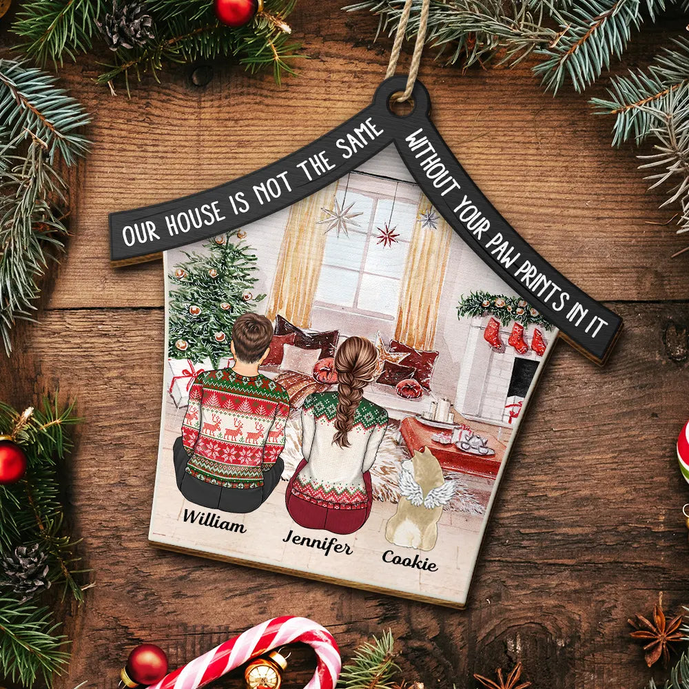 Memorial, Pet Lovers - Our House Is Not The Same Without Your Paw Prints Memorial Dog Cat Christmas - Personalized Custom Shaped Wooden Ornament