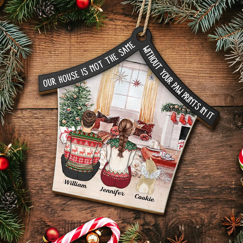 Memorial, Pet Lovers - Our House Is Not The Same Without Your Paw Prints Memorial Dog Cat Christmas - Personalized Custom Shaped Wooden Ornament