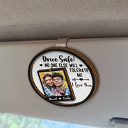 Gift For Couples, Gift For Husband, Gift For Boyfriend, Gift For Men - Custom Photo Drive Safe No One Else Will Tolerate Me - Personalized Custom Shaped Car Visor Clip

