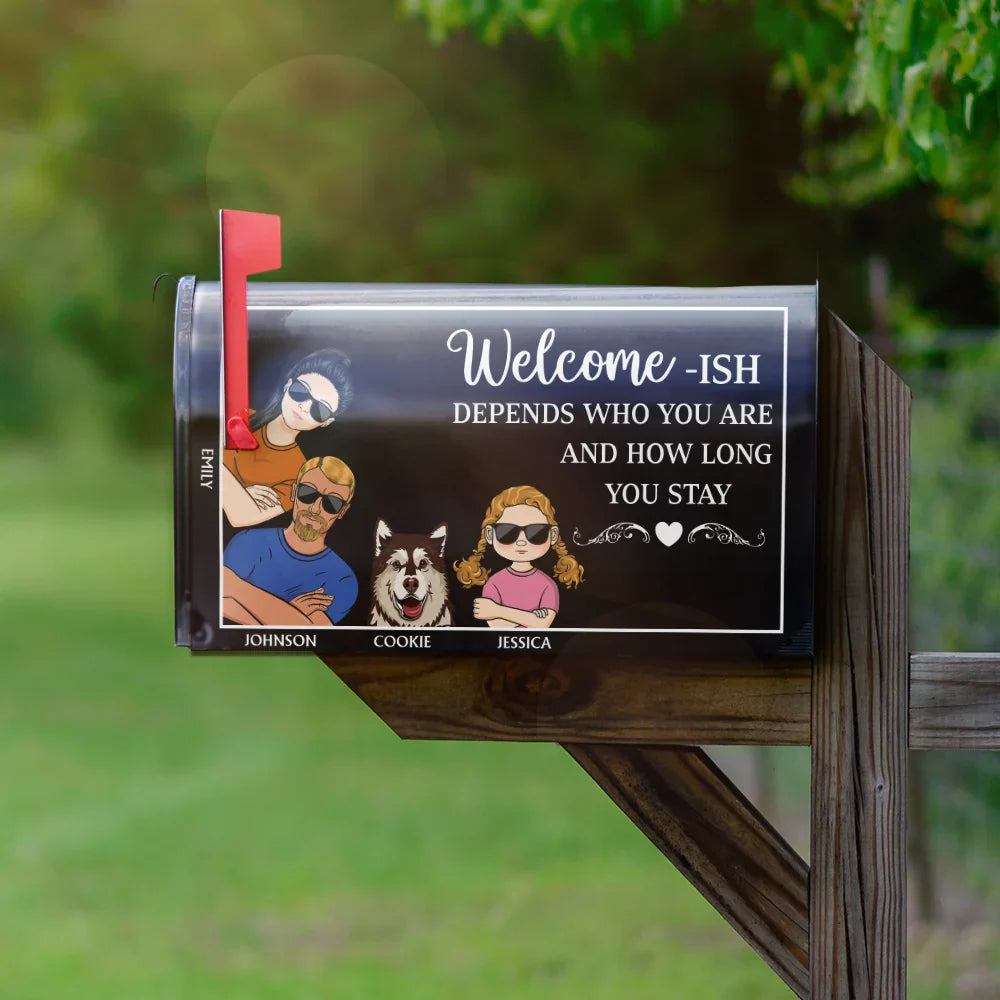 Family, Pet Lovers, Dog Lovers, Cat Lovers - Welcome-ish Depends Who You Are Couples Family Cats Dogs - Personalized Mailbox Cover