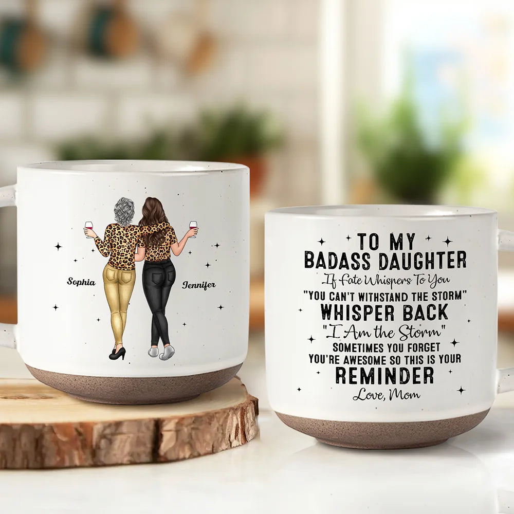 Gift For Daughter, Mom - Daughters (Adult) - My Daughter Whisper Back I Am The Storm - Personalized Pottery Mug
