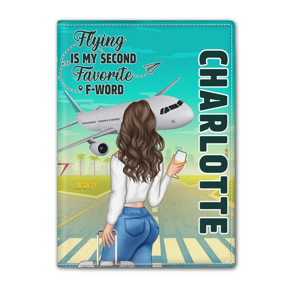 Travel,Gift For Yourself,Gift For Women,Gift For Men,Funny - Flying Is My Second Favorite F-Word - Personalized Passport Cover, Passport Holder