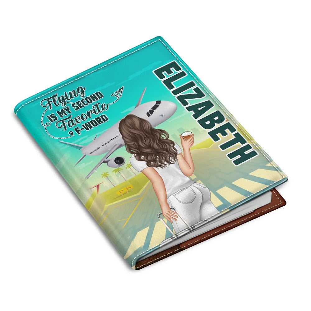Travel,Gift For Yourself,Gift For Women,Gift For Men,Funny - Flying Is My Second Favorite F-Word - Personalized Passport Cover, Passport Holder