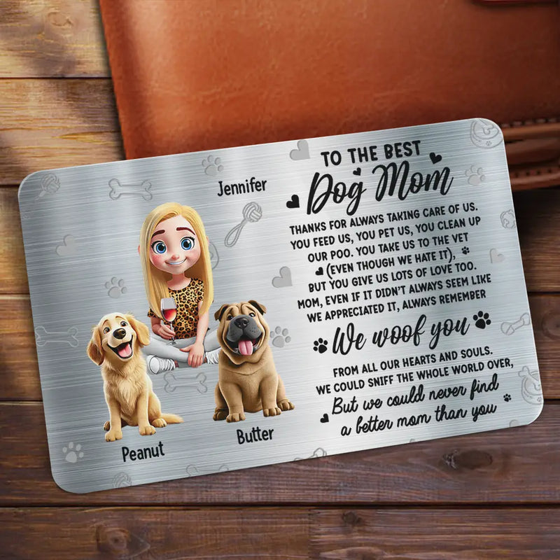 Dog Lovers,Dog Mom,Gift For Yourself,Gift For Women - I Could Never Find A Better Dog Mom Than You 3D Effect - Personalized Aluminum Wallet Card