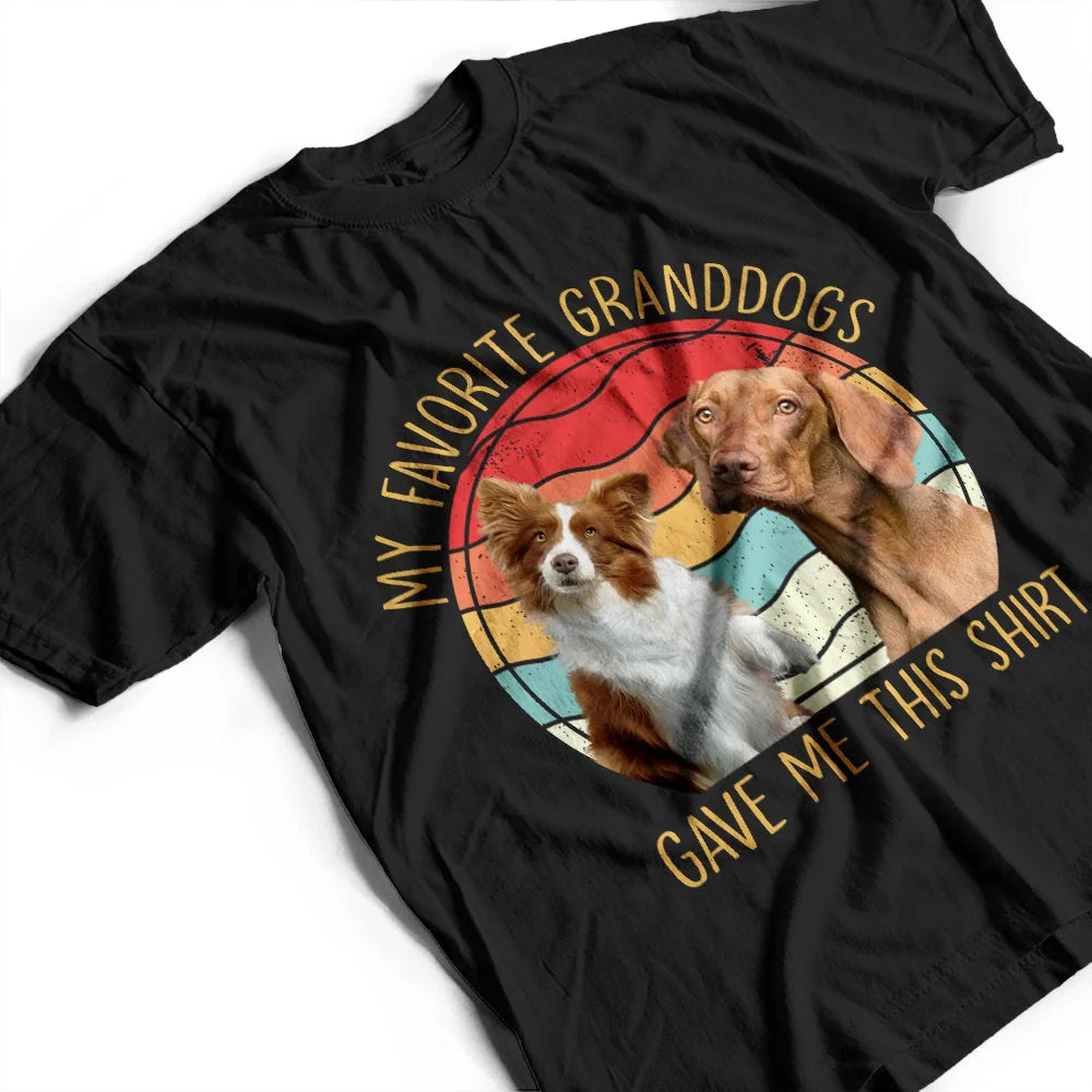 Custom Photo, Dog Lovers, Funny - Custom Photo My Favorite Granddog Gave Me This Shirt - Personalized T Shirt
