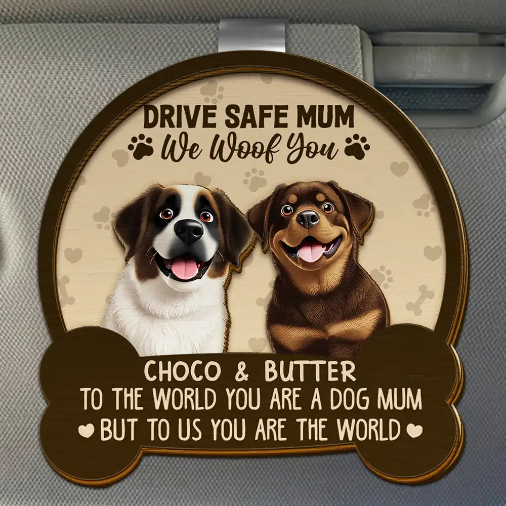 Drive Safe Mum Dad 3D Effect Dog - Personalised Custom Shaped Car Visor Clip