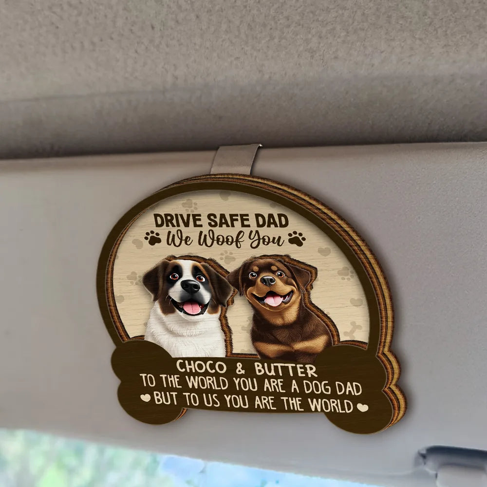 Dog Lovers,Dog Mom,Dog Dad - Drive Safe Mom Dad 3D Effect Dog - Personalized Custom Shaped Car Visor Clip