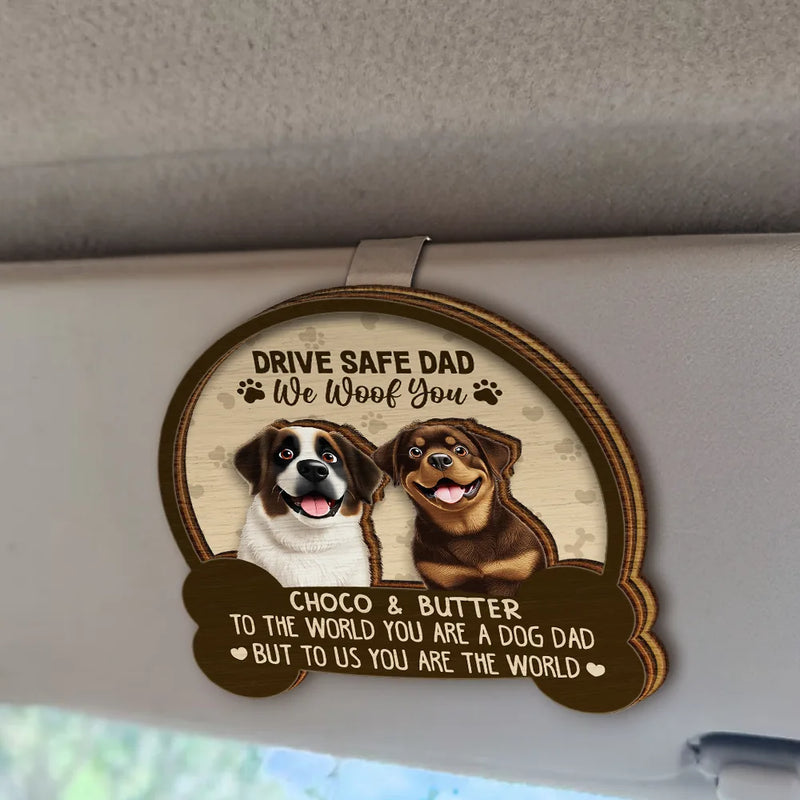 Dog Lovers,Dog Mom,Dog Dad - Drive Safe Mom Dad 3D Effect Dog - Personalized Custom Shaped Car Visor Clip