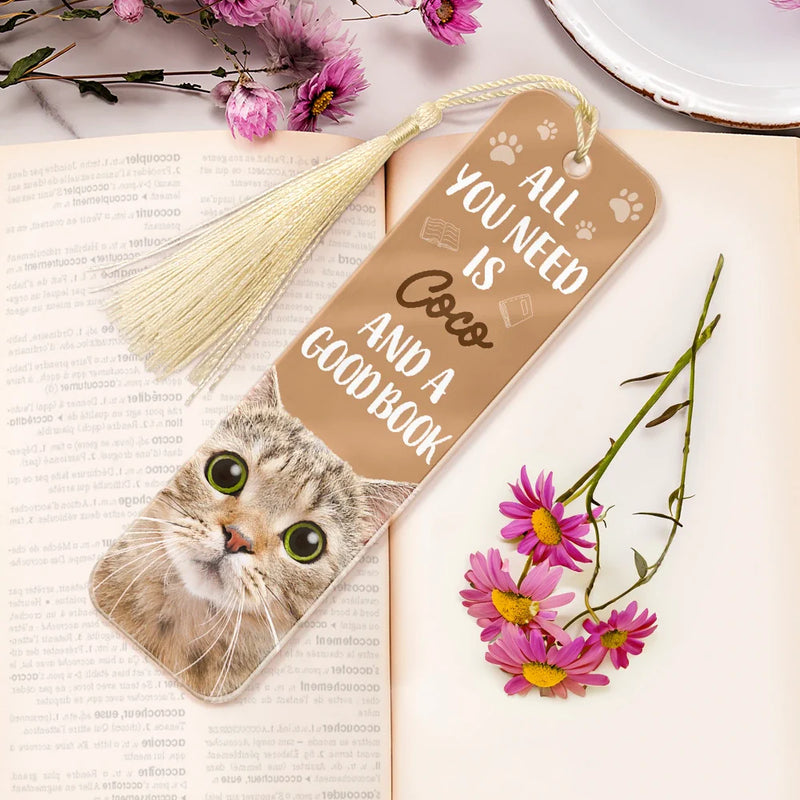 Reading,Pet Lovers,Dog Lovers,Cat Lovers - Custom Photo All You Need Is A Dog Cat Pet And A Good Book - Personalized Acrylic Bookmark