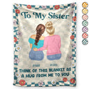 A Hug From Me To You Sister Bestie - Personalized Fleece Blanket, Sherpa Blanket