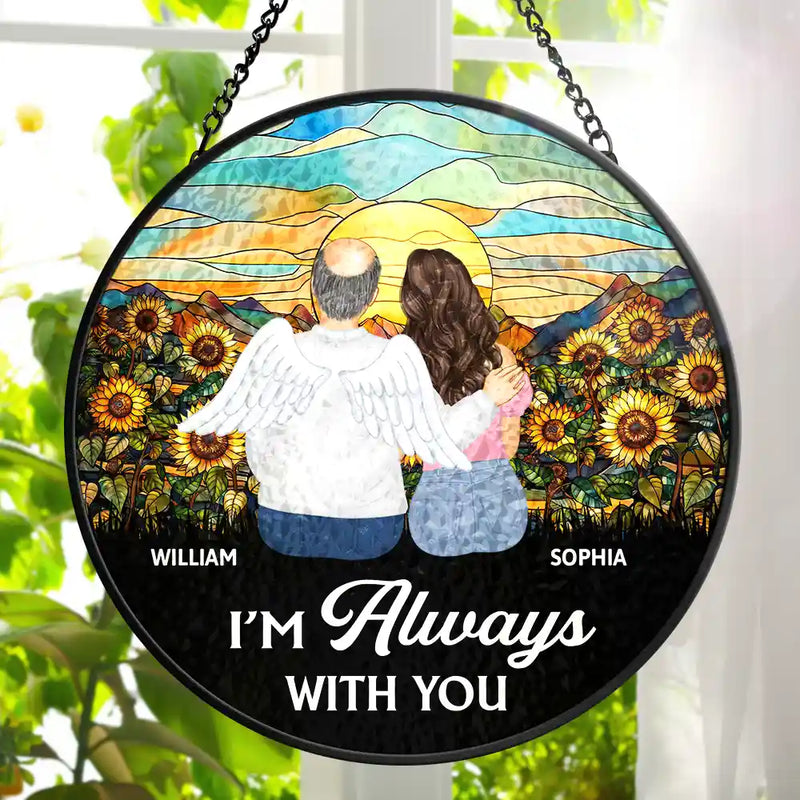 I'm Always With You Memorial - Personalized Stained Glass Window Hanging Suncatcher