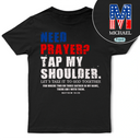 Independence Day,Gift For Men,Gift For Yourself,Devoted,Custom Text - American Need Prayer Tap My Shoulder Christian Man Custom Name - Personalized T Shirt
