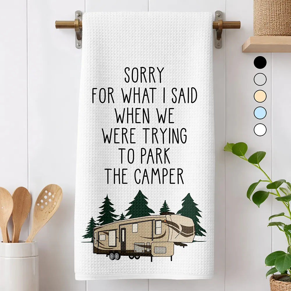 Sorry For What I Said Camper Camping - Personalized Kitchen Towel