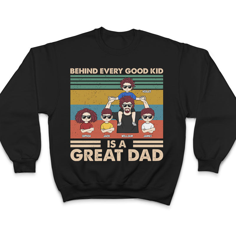 Behind Every Good Kid - Gift For Father - Personalized Custom T Shirt