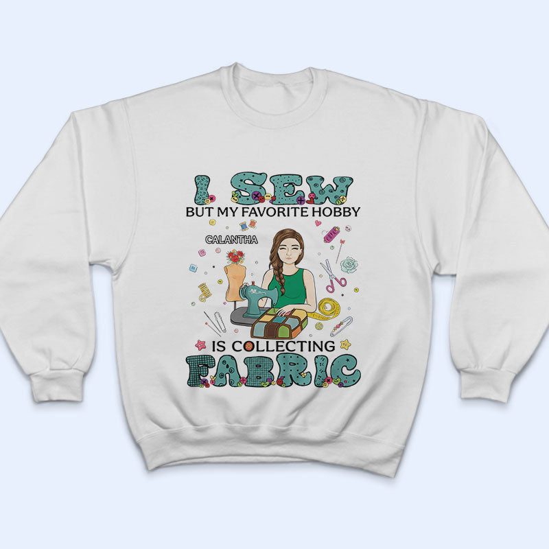 I Sew But My Favorite Hobby - Gift For Sewing Lovers - Personalized Custom T Shirt