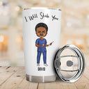 I Will Stab You - Gift For Nurse, Sister, Besties - Personalized Custom Tumbler