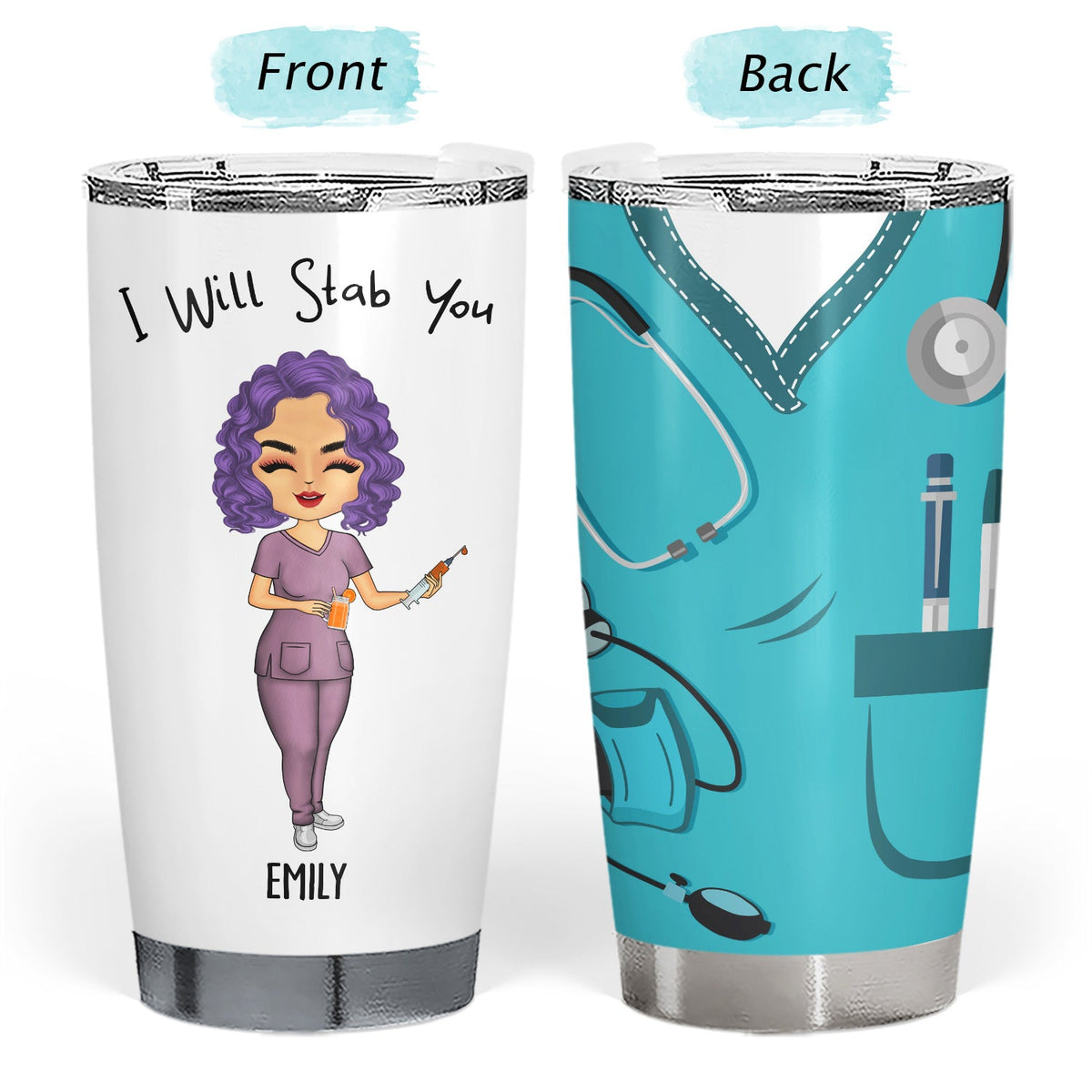 I Will Stab You - Gift For Nurse, Sister, Besties - Personalized Custom Tumbler