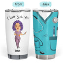 I Will Stab You - Gift For Nurse, Sister, Besties - Personalized Custom Tumbler