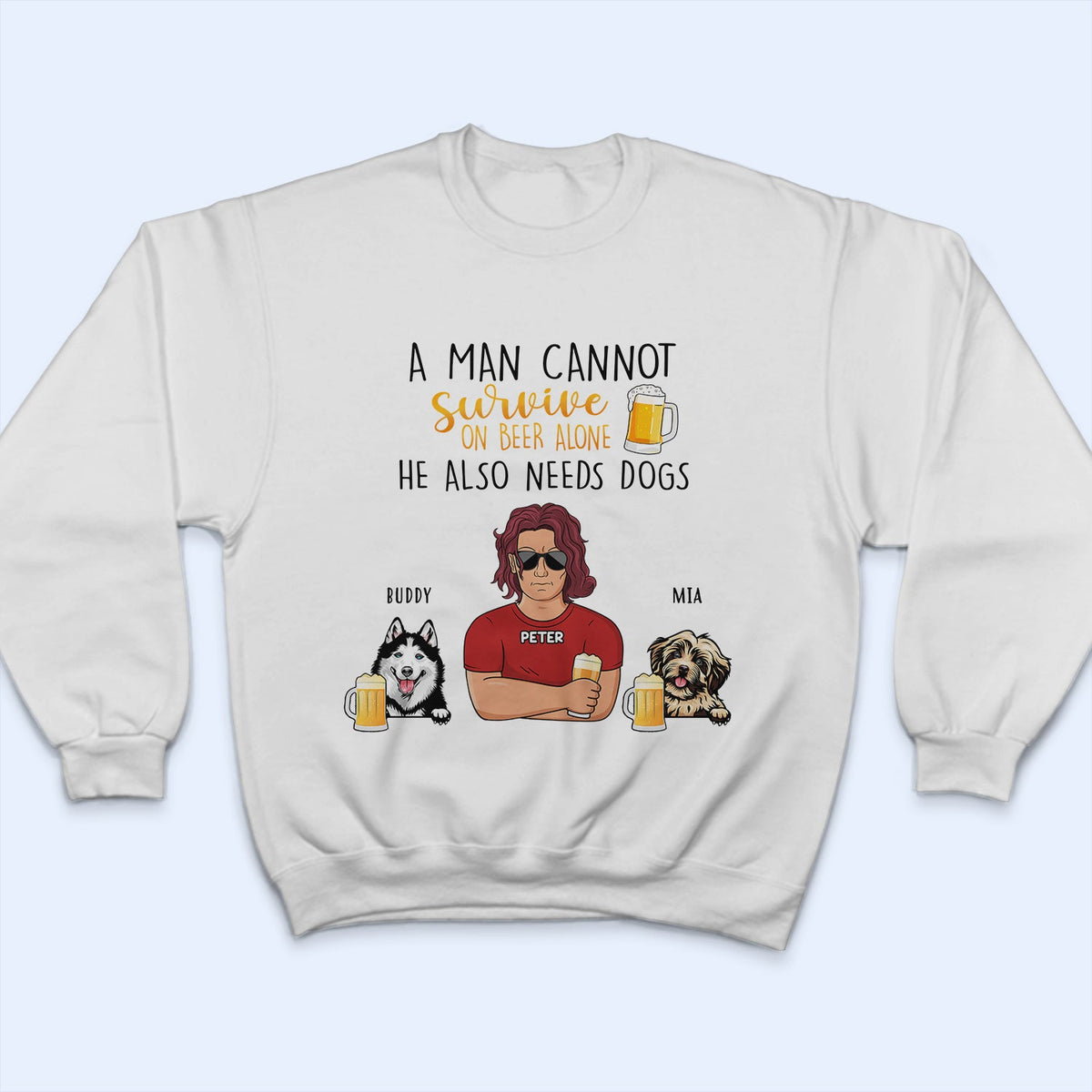 A Man Cannot Survive On Wine Beer Alone - Birthday, Loving Gift For Dog Dad, Daddy, Father, Grandpa, Grandfather, Husband, Men, Pet Lovers - Personalized Custom T Shirt