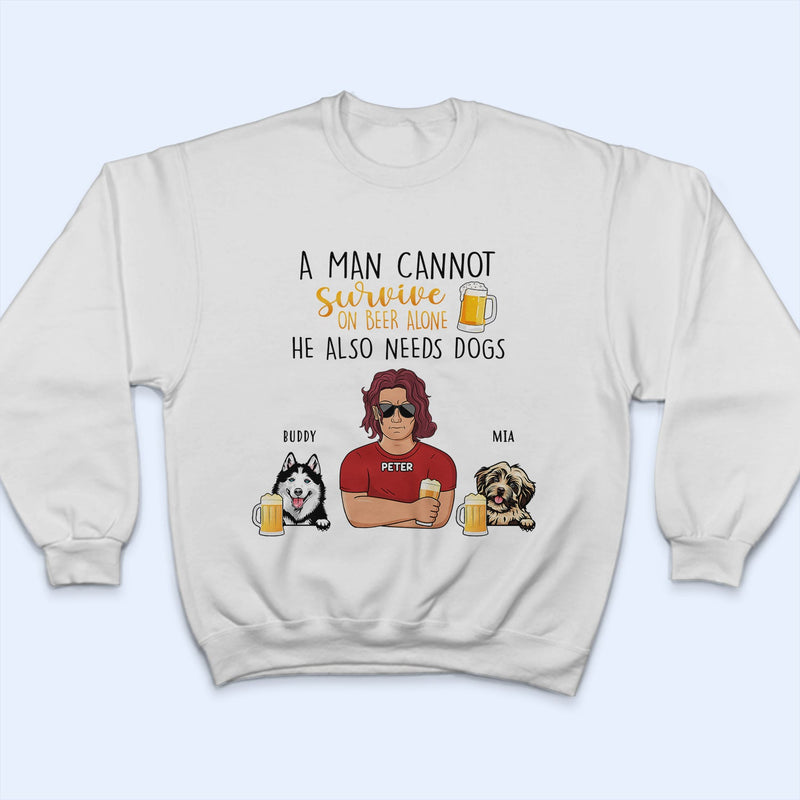 A Man Cannot Survive On Wine Beer Alone - Birthday, Loving Gift For Dog Dad, Daddy, Father, Grandpa, Grandfather, Husband, Men, Pet Lovers - Personalized Custom T Shirt