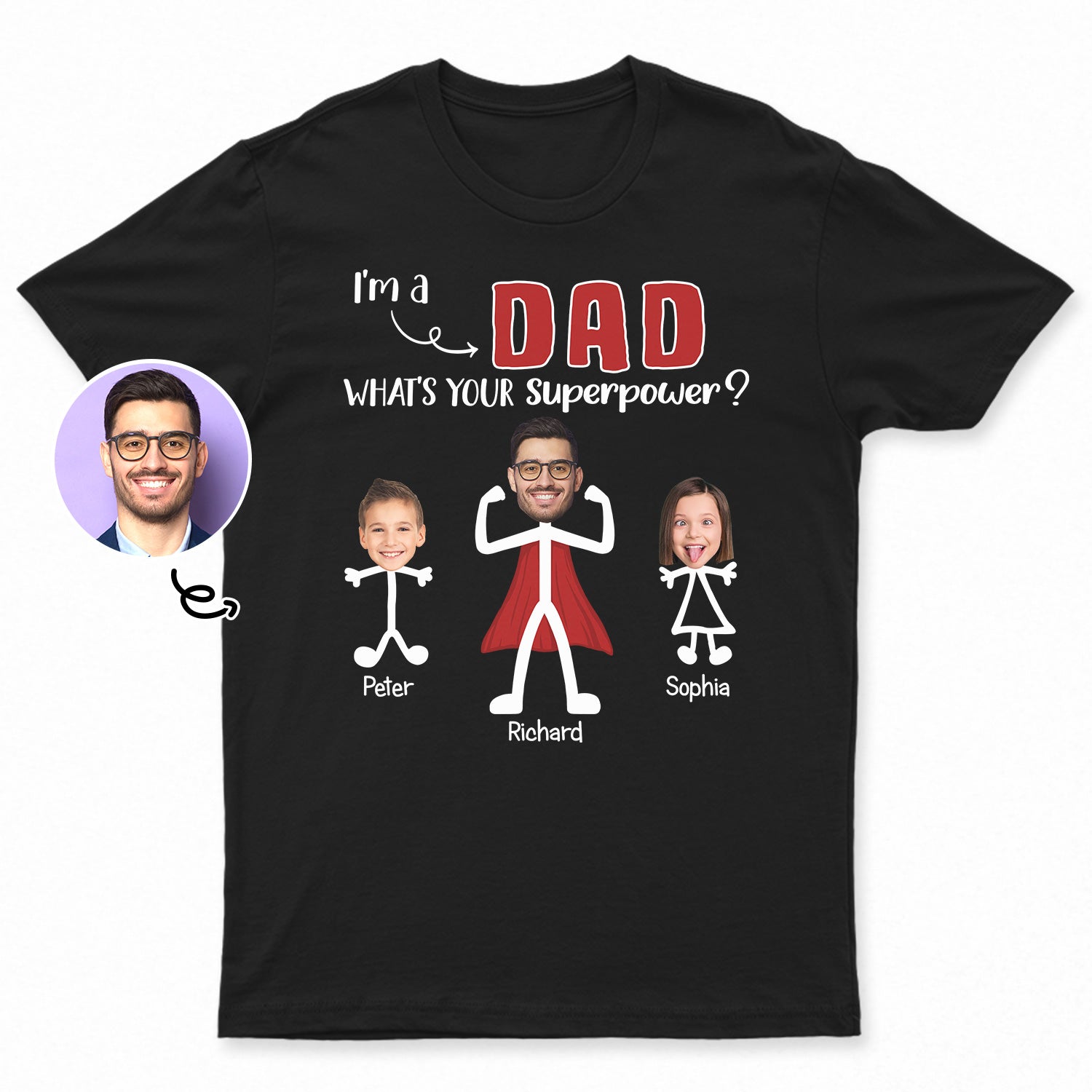 Custom Photo I'm A Dad What's Your Superpower - Birthday, Loving Gift For Daddy, Father, Grandpa, Grandfather, Husband - Personalized Custom T Shirt