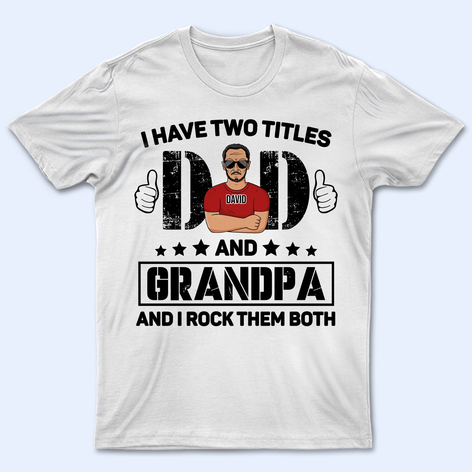 Two Titles Dad Grandpa Rock Both - Birthday, Loving Gift For Daddy, Father, Grandfather, Husband, Men - Personalized Custom T Shirt