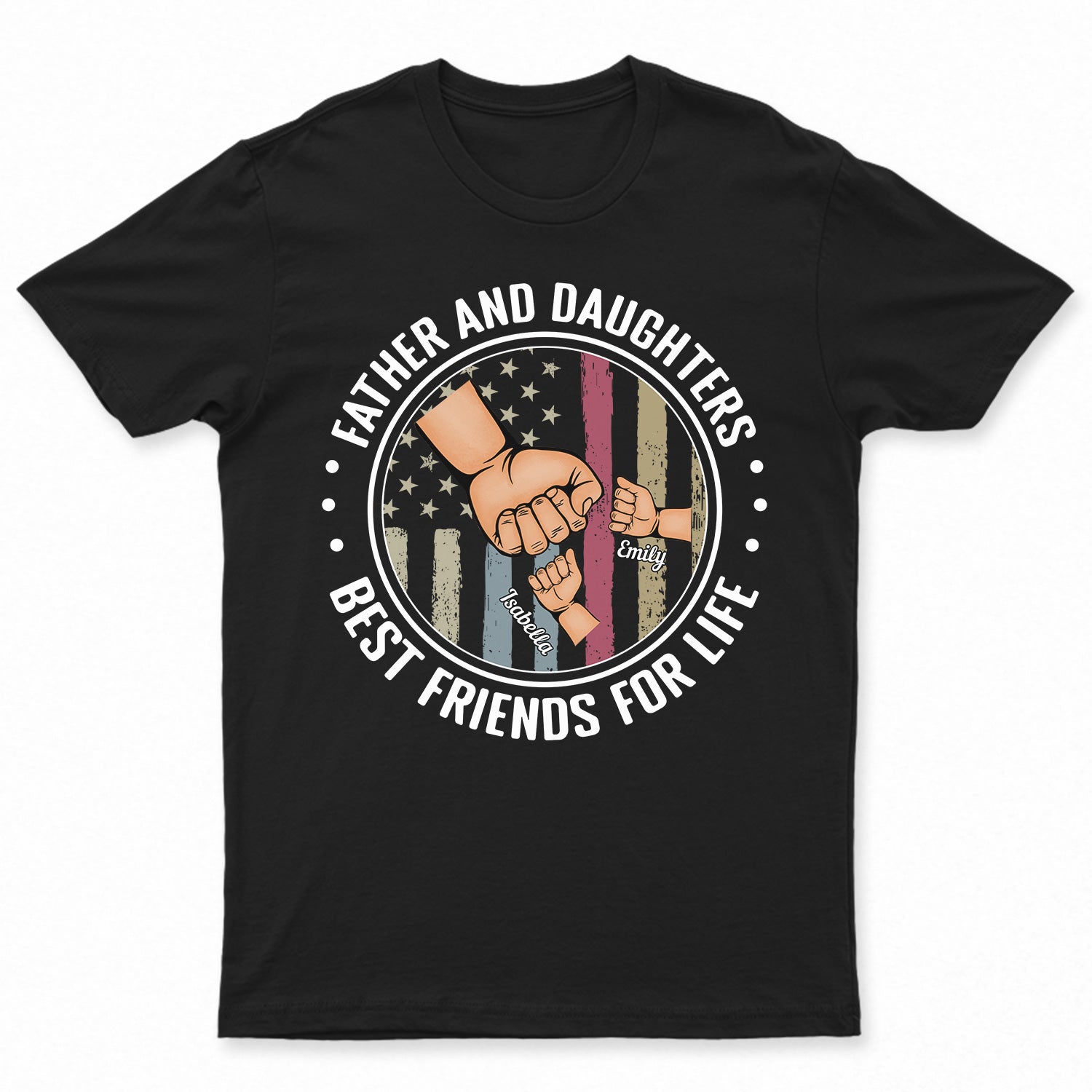 Father And Daughters Best Friends For Life Fist Bump - Birthday, Loving Gift For Dad, Daddy, Daughter, Kids, Child, Children - Personalized Custom T Shirt