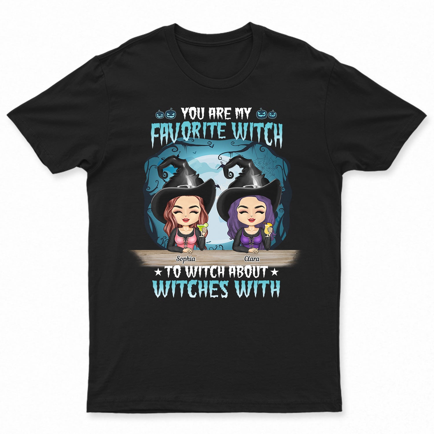 You Are My Favorite Witch To Witch About Witches With - Halloween Gift For Besties, BFF Best Friends - Personalized T Shirt