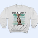 Custom Photo Life Is Better With Dog Cat - Gift For Pet Lovers - Personalized T Shirt
