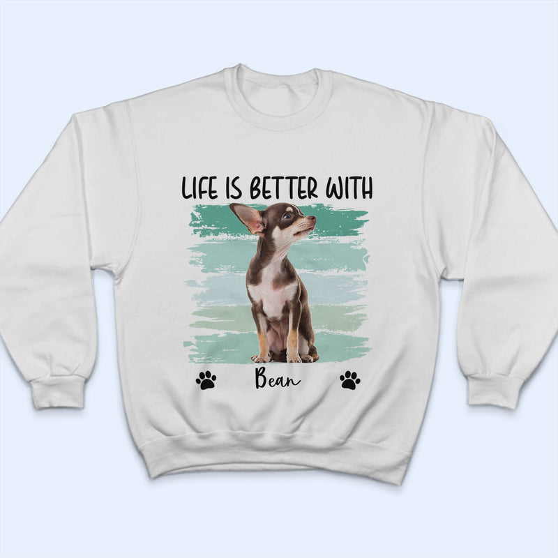 Custom Photo Life Is Better With Dog Cat - Gift For Pet Lovers - Personalized T Shirt