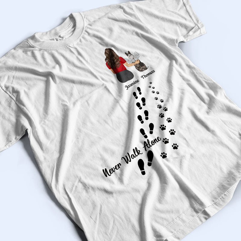 Never Walk Alone - Gift For Dog Lovers, Dog Mom, Dog Dad - Personalized T Shirt