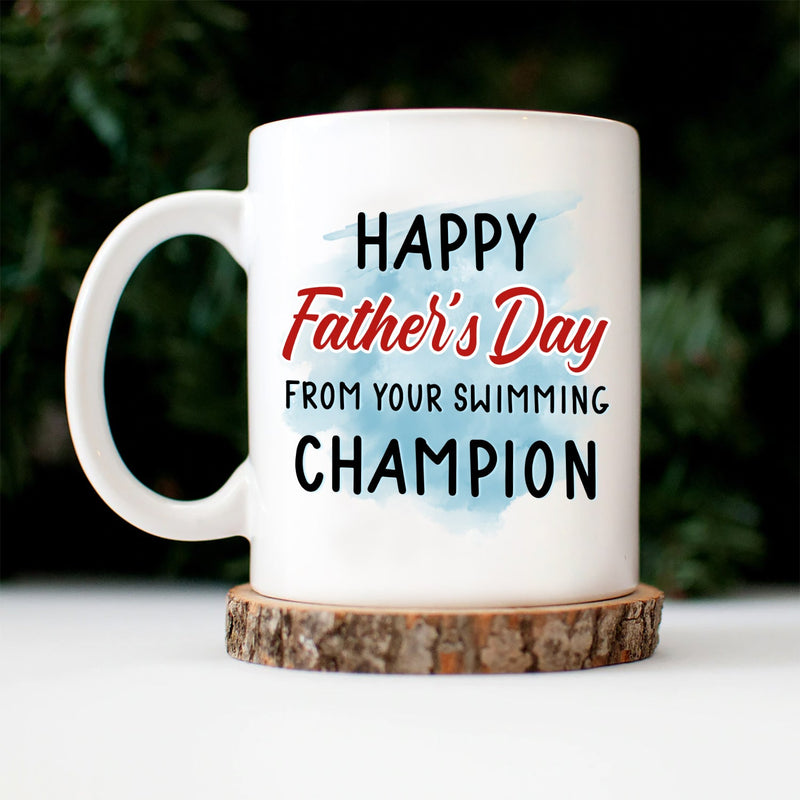 From Your Swimming Champion - Gift For Dad, Father - Personalized Mug