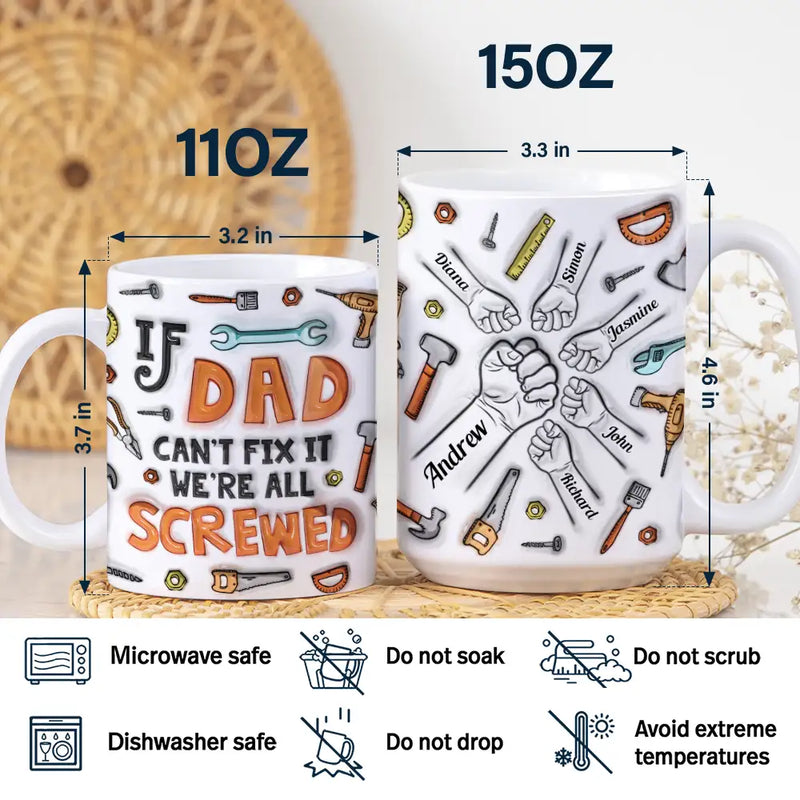 If Dad Can't Fix It We're All Screwed - 3D Inflated Effect Printed Mug, Personalized White Edge-to-Edge Mug