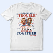 Stars And Stripes We're Trouble When We Are - Personalized T Shirt
