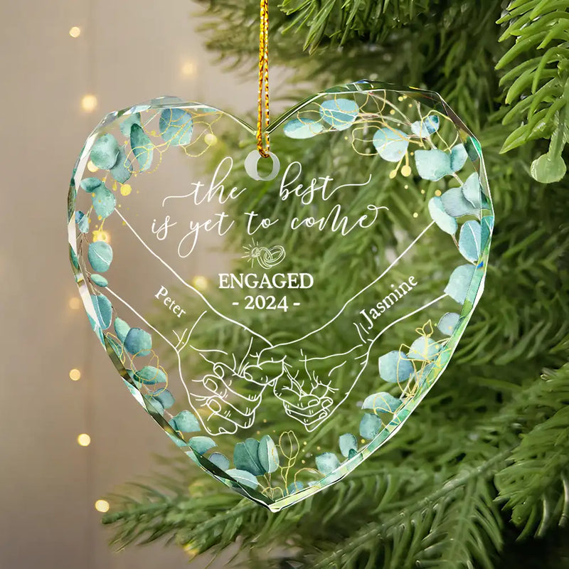 Christmas,Gift For Couples,Gift For Husband,Gift For Wife,Gift For Boyfriend,Gift For Girlfriend,Wedding,Love - Newly Engaged Couple Holding Hands The Best Is Yet To Come - Personalized Heart Shaped Glass Ornament