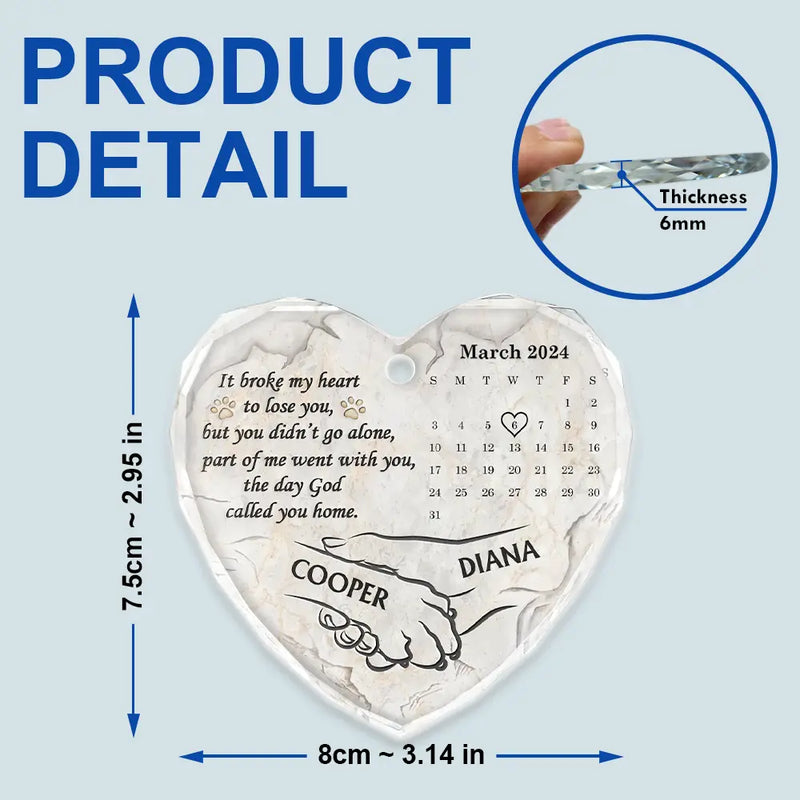Continue Shopping,Christmas,Memorial,Pet Lovers,Dog Lovers,Sad - Dog Memorial It Broke My Heart To Lose You Calendar - Personalized Heart Shaped Glass Ornament