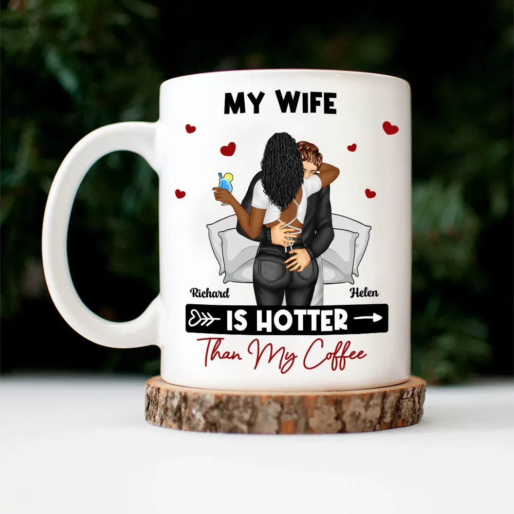 My Wife Is Hotter Than My Coffee - Personalized Mug