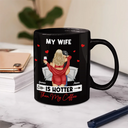My Wife Is Hotter Than My Coffee - Personalized Mug
