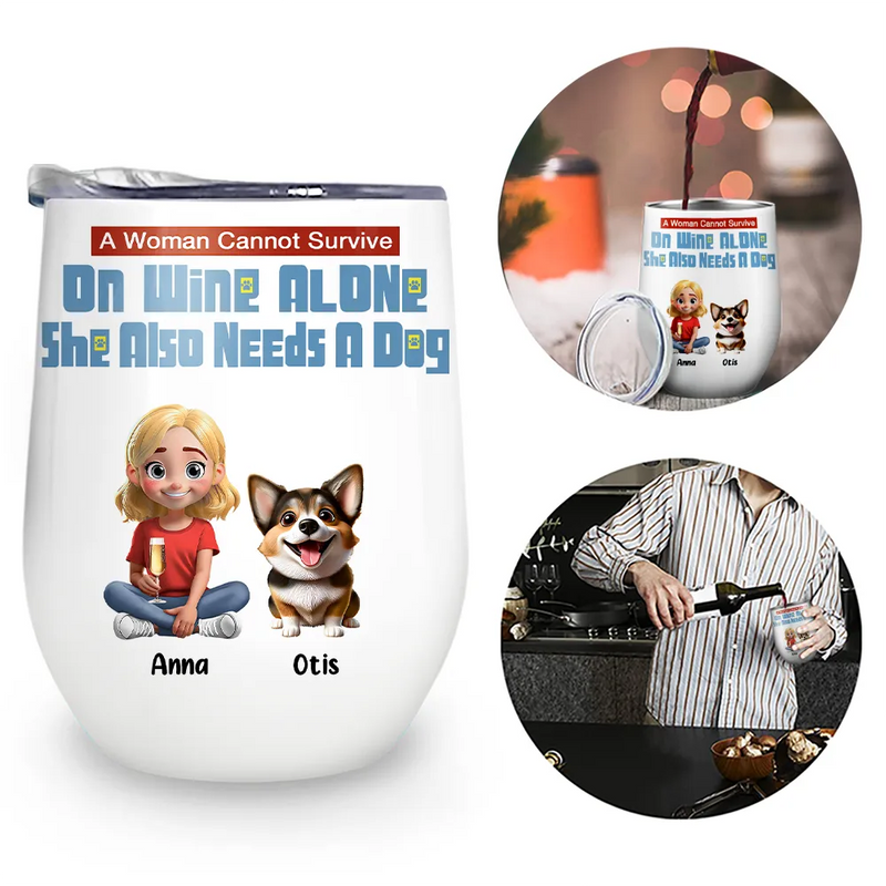 Dog Lovers, Dog Mom, Pet Lovers - She Also Needs Dogs - Personalized Wine Tumbler