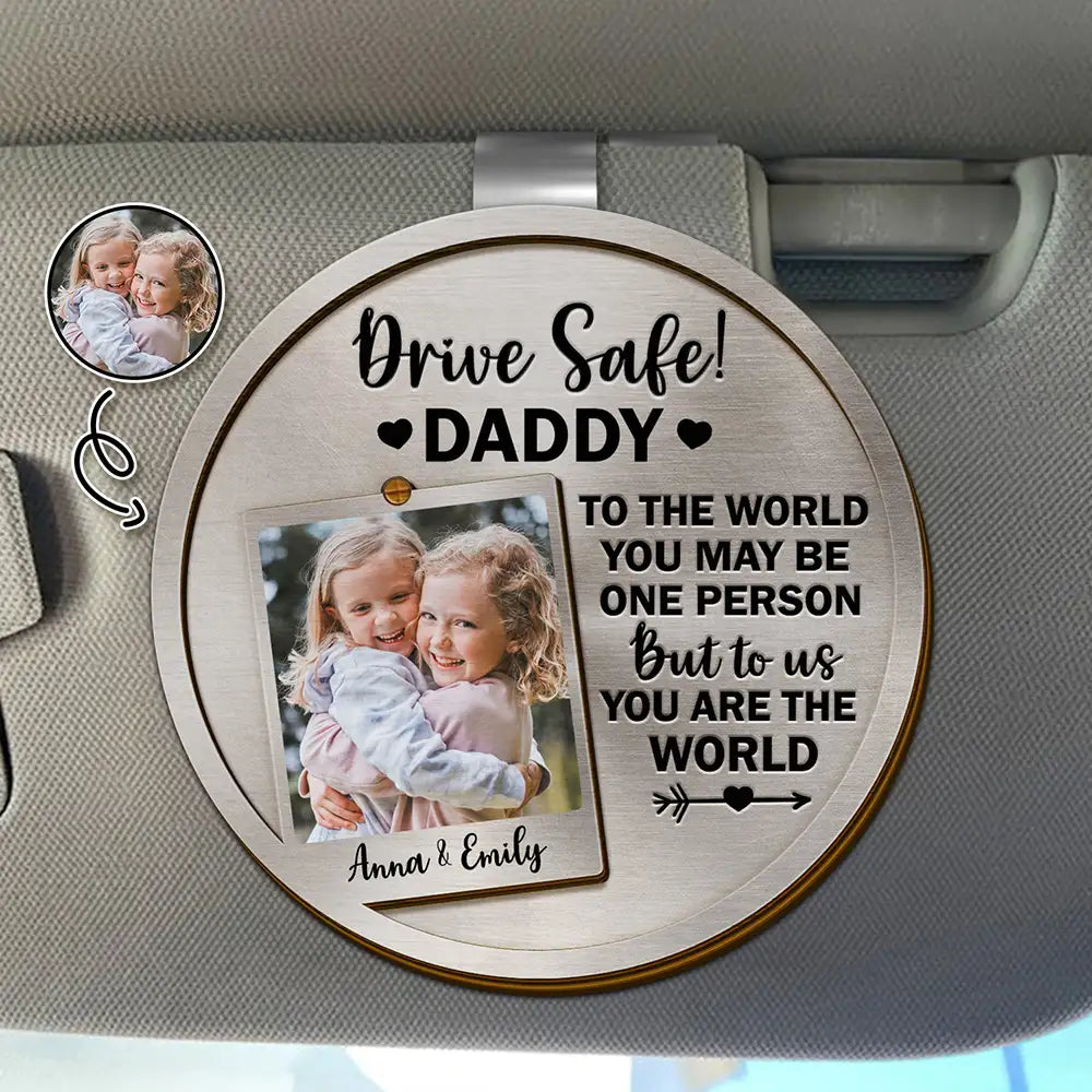 Custom Photo To The World You May Be One Person - Personalized Custom Shaped Car Visor Clip