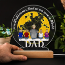 Gift For Husband, Gift For Grandpa, Gift For Father, Dad - Daughters (Adult), Dad - Daughters (Young), Dad - Children, Dad - Sons, Love, Happy - To The World You Are A Dad - Personalized 3D Led Light Wooden Base